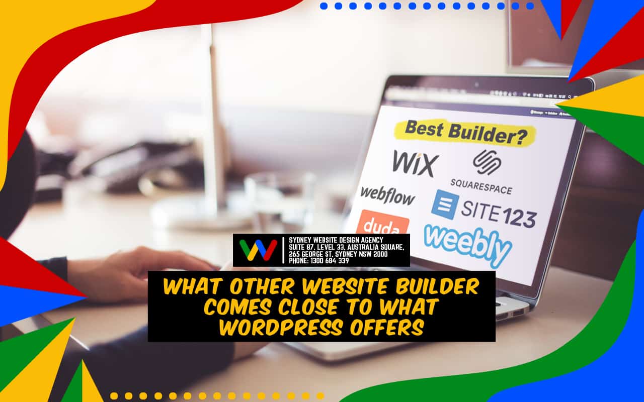 What Other Website Builder Comes Close to What WordPress Offers What Other Website Builder Comes Close to What WordPress Offers