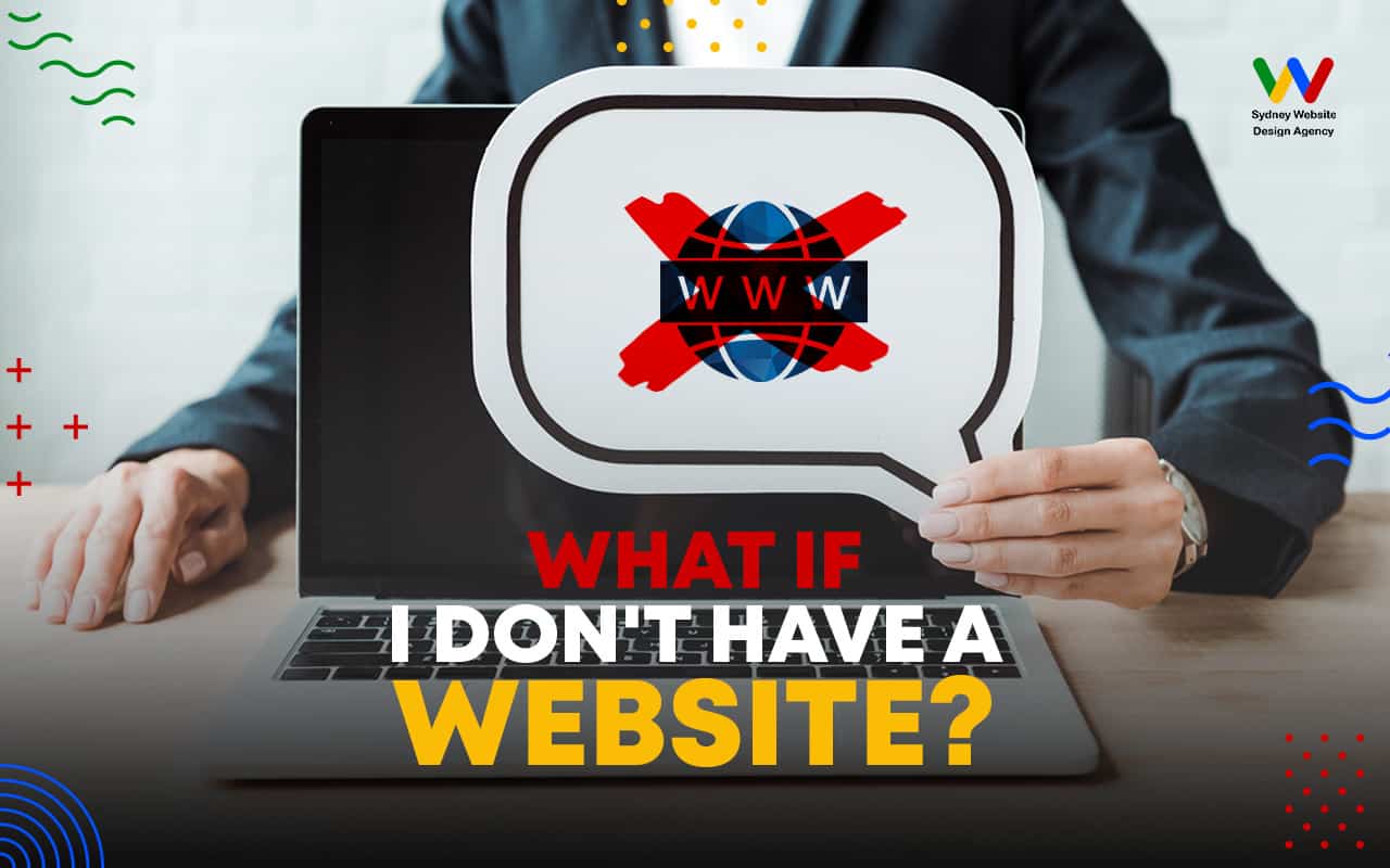What if I don’t have a website What if I don’t have a website