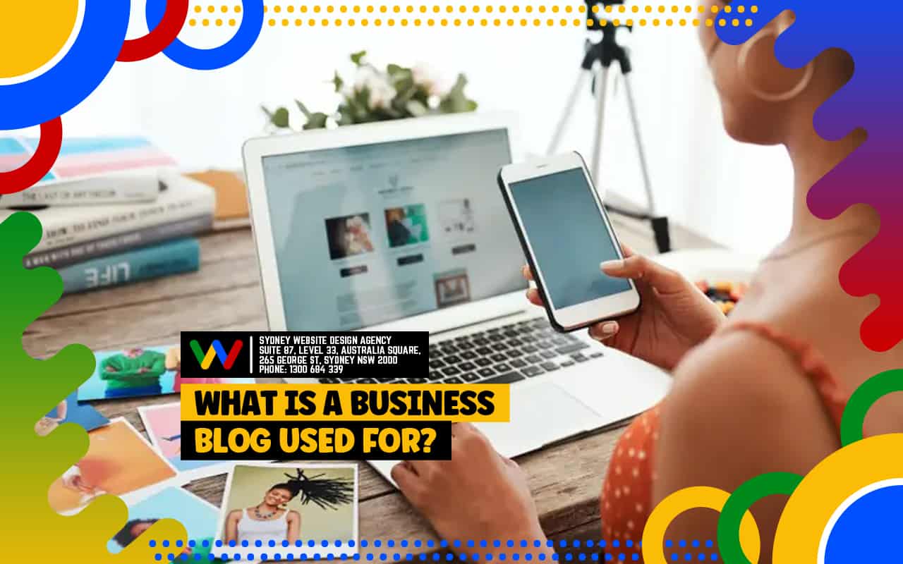 What is a Business Blog Used For What is a Business Blog Used For