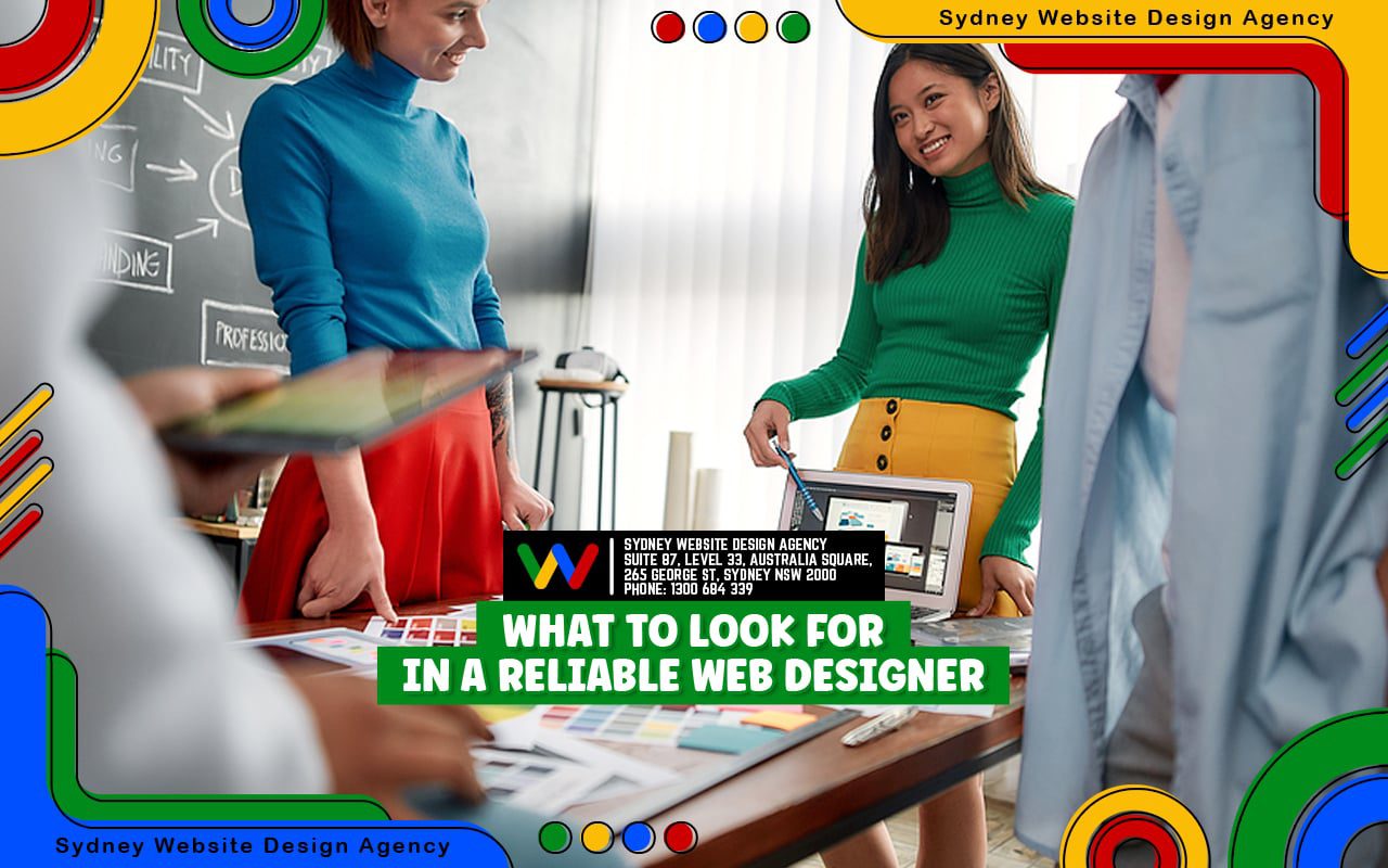What to Look for in a Reliable Web Designer What to Look for in a Reliable Web Designer