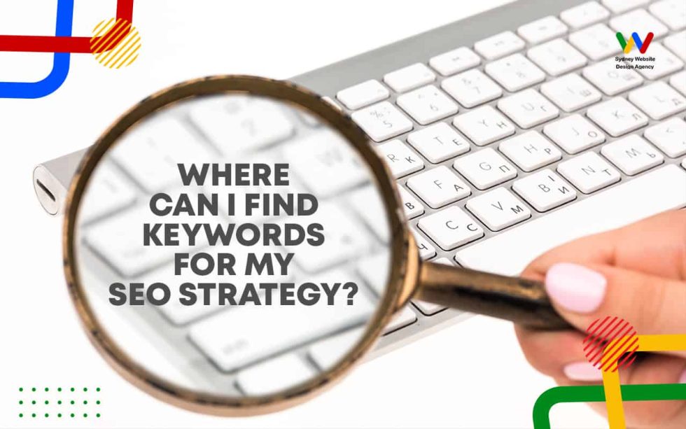 Where Can I Find Keywords for my SEO Strategy? Where Can I Find Keywords for my SEO Strategy