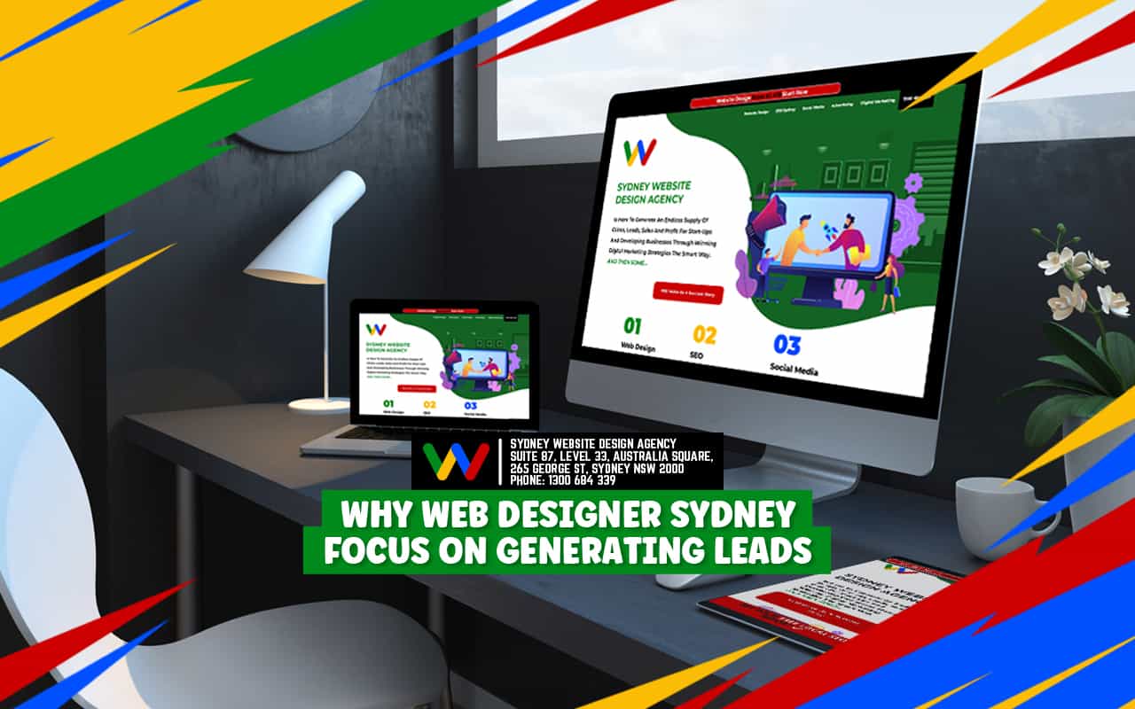 Why Web Designers Sydney Focus on Generating Leads Why Web Designers Sydney Focus on Generating Leads