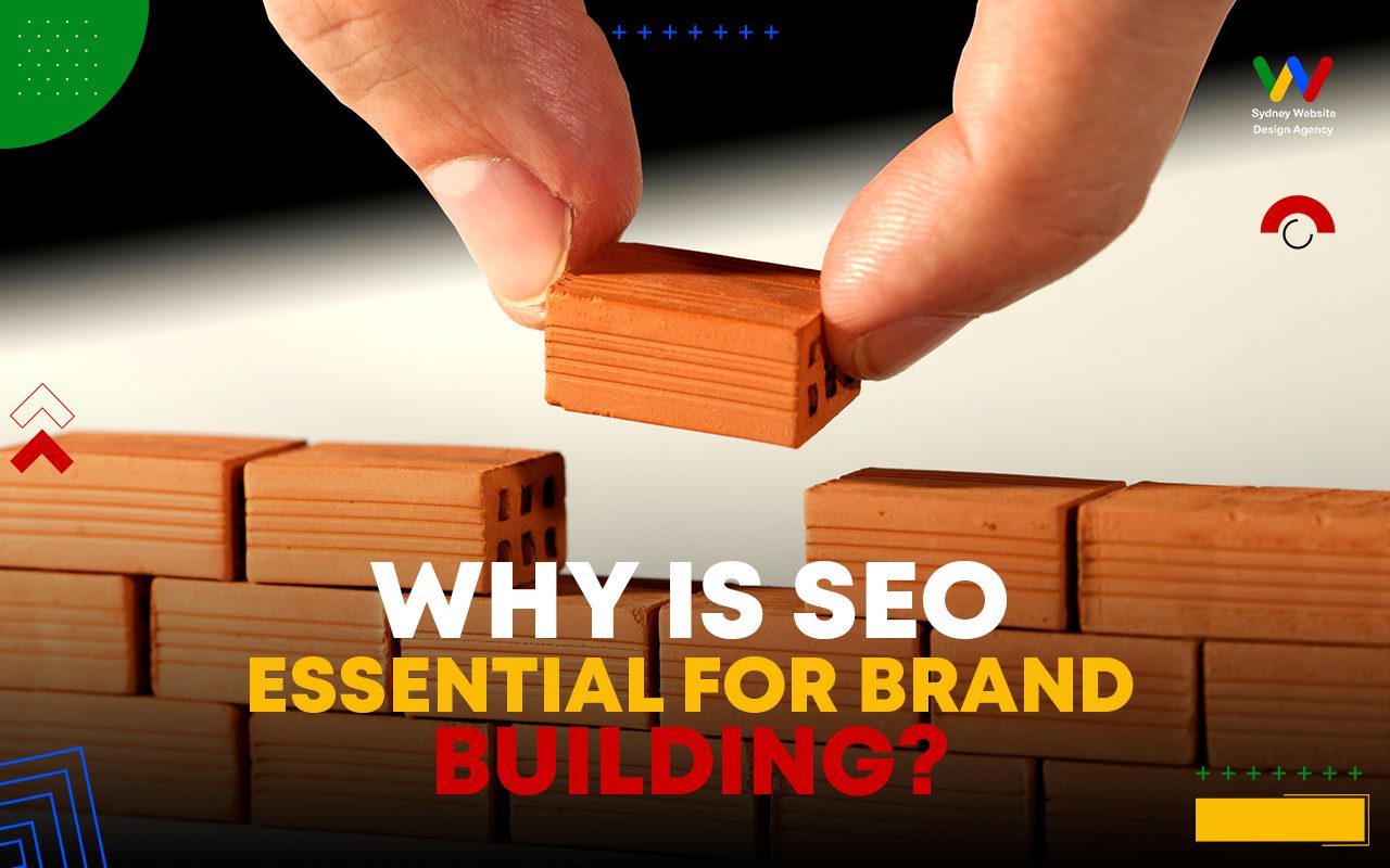 Why Is SEO Essential for Brand Building Why Is SEO Essential for Brand Building